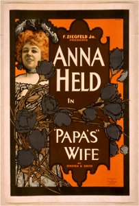F. Ziegfeld, Jr. presents Anna Held in Papa's wife by DeKoven & Smith. LCCN2014636676