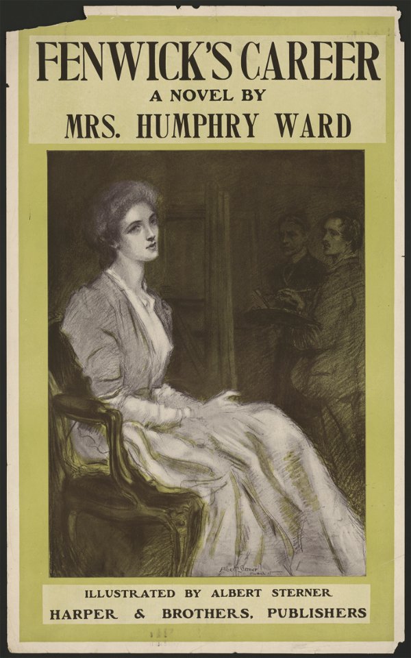 Fenwick's career a novel - - by Mrs. Humphry Ward. LCCN2015648027