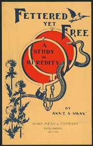 Fettered yet free, a study in heredity by Annie S. Swan ... - Hurd. LCCN2014649702