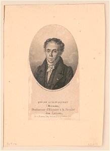 Fois. Pre. Guilme. Guizot (Historien,) Professeur d'Histoire à la Faculté des Lettres, né à Nismes, (Dépt. du Gard,) le 4 octobre 1787 - dessiné d'apres nature en 1828 et gravé par Ambroise LCCN2017651537