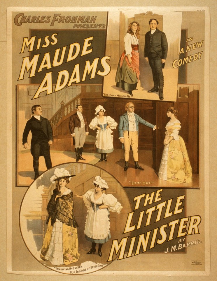 Charles Frohman presents Miss Maude Adams in a new comedy, The little minister by J.M. Barrie. LCCN2014636240