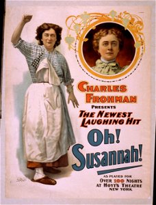 Charles Frohman presents the newest laughing hit, Oh, Susannah! as played for over 100 nights at Hoyt's Theatre, New York. LCCN2014636353