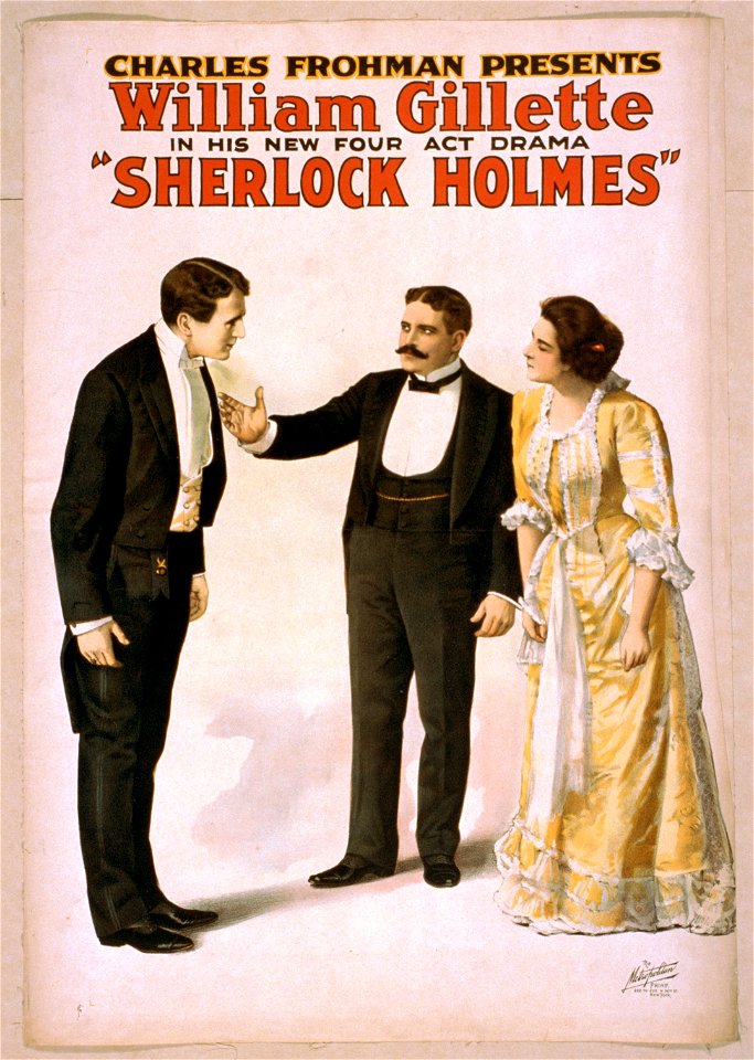 Charles Frohman presents William Gillette in his new four act drama, Sherlock Holmes LCCN2014636691