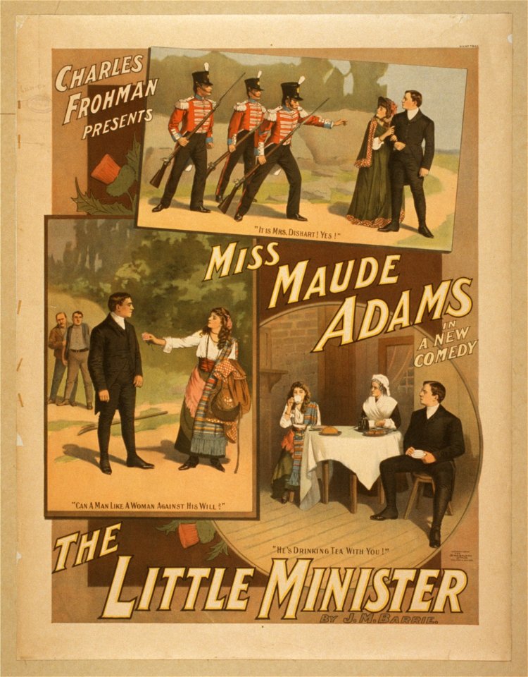 Charles Frohman presents Miss Maude Adams in a new comedy, The little minister by J.M. Barrie. LCCN2014636239