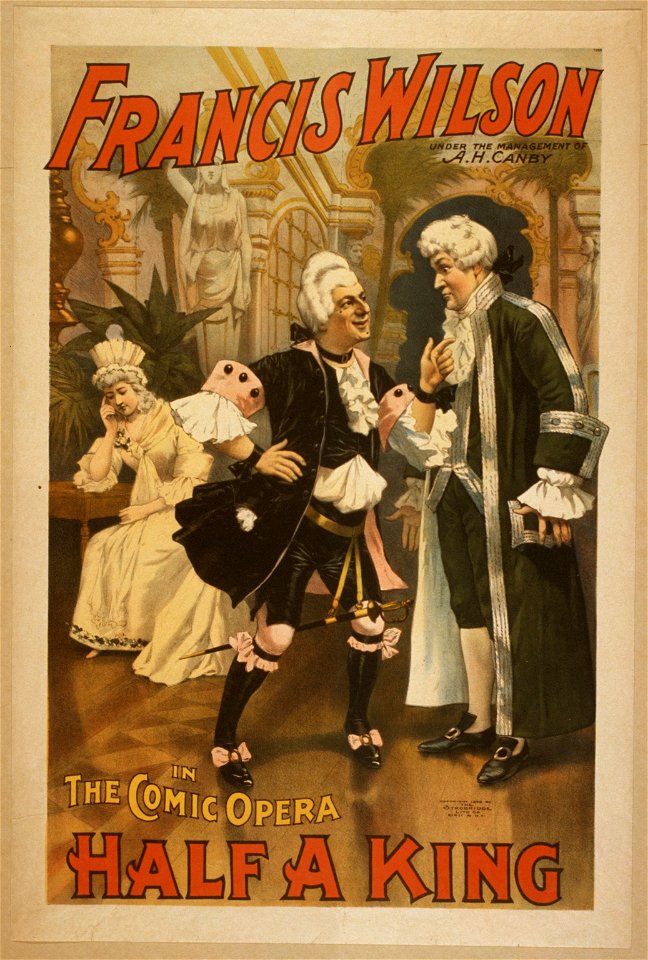 Francis Wilson under the management of A.H. Canby in the comic opera, Half a king LCCN2014635738