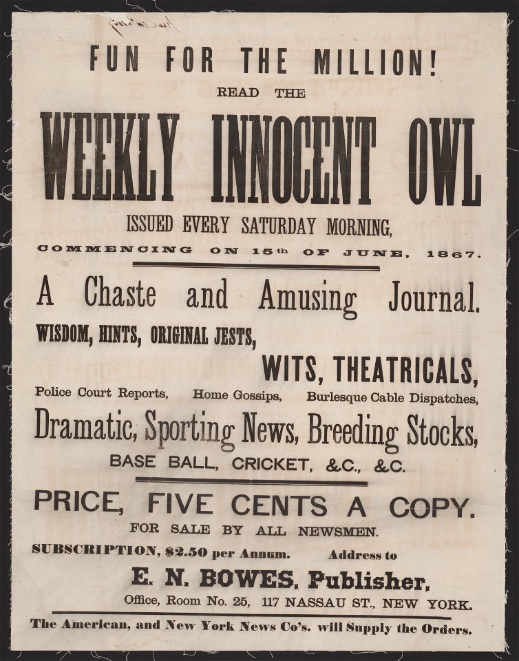 Fun for the million! Read the Weekly Innocent Owl issued every Saturday morning, commencing on 15th of June, 1867. LCCN2014646770