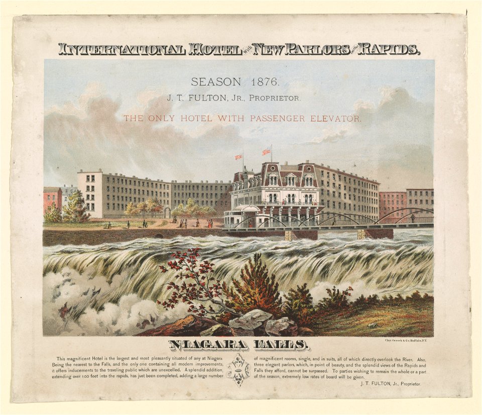 International Hotel with new parlors on the rapids - season 1876 - J.T. Fulton, Jr. Proprietor - the only hotel with passenger elevator - Niagara Falls - Clay, Cosack & Co. Buffalo, N.Y. LCCN96509584