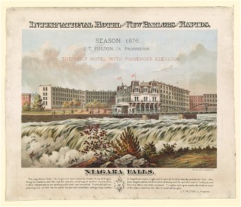 International Hotel with new parlors on the rapids - season 1876 - J.T. Fulton, Jr. Proprietor - the only hotel with passenger elevator - Niagara Falls - Clay, Cosack & Co. Buffalo, N.Y. LCCN96509584