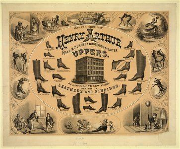 Henry Arthur manufacturer of boot, shoe, and gaiter uppers...New York...c1873 LCCN2004667963
