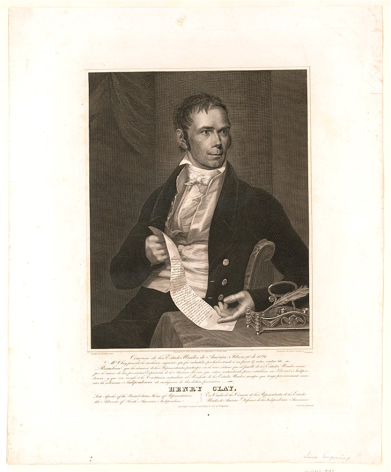Henry Clay, late Speaker of the United States House of Representatives; the advocate of South American independence - painted by Charles King ; engraved by Peter Maverick, New York. LCCN2013645296