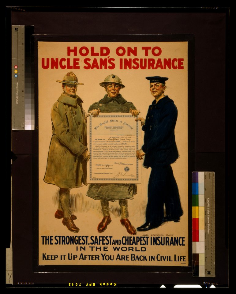 Hold on to Uncle Sam's insurance, the strongest, safest and cheapest insurance in the world - Keep it up after you are back in civil life - James Montgomery Flagg ; Forbes Boston. LCCN2002712330