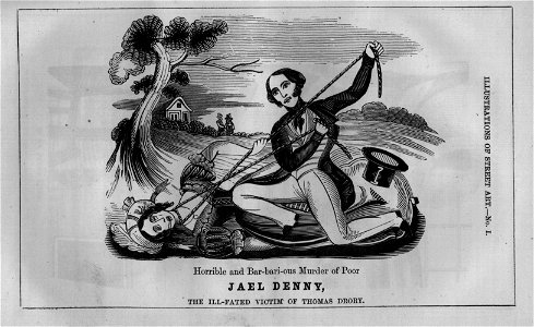Horrible and bar-bari-ous murder of poor Jael Denny, the ill-fated victim of Thomas Drory