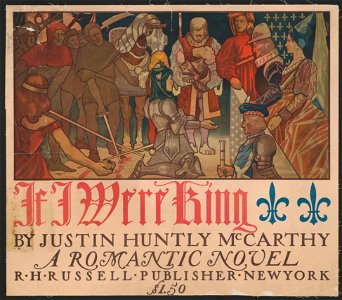 If I were a king, by Justine Huntly McCarthy. A romantic novel LCCN2015645752