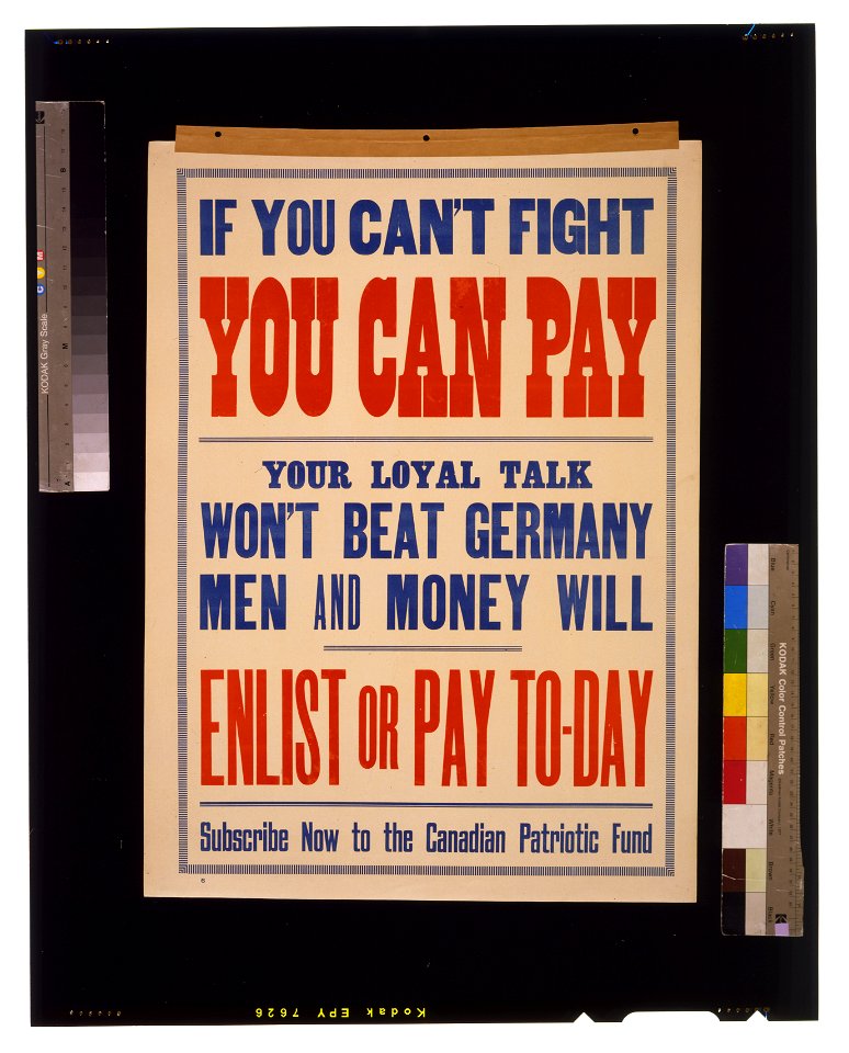 If you can't fight you can pay. Your loyal talk won't beat Germany. Men and money will. Enlist or pay to-day. Subscribe now to the Canadian Patriotic Fund LCCN2005691268