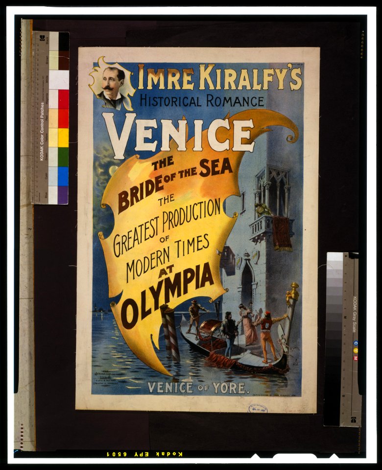 Imre Kiralfy's historical romance, Venice, the bride of the sea at Olympia the greatest production of modern times at Olympia. LCCN2014636807
