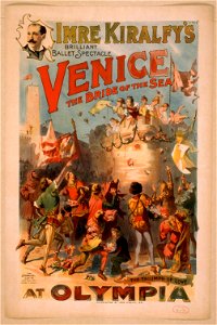 Imre Kiralfy's brilliant ballet spectacle, Venice, the bride of the sea at Olympia LCCN2014636806