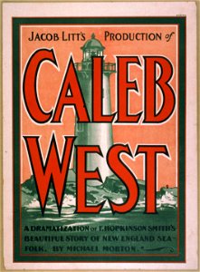 Jacob Litt's production of Caleb West a dramatization of F. Hopkinson Smith's beautiful story of New England sea-folk by Michael Morton. LCCN2014635380