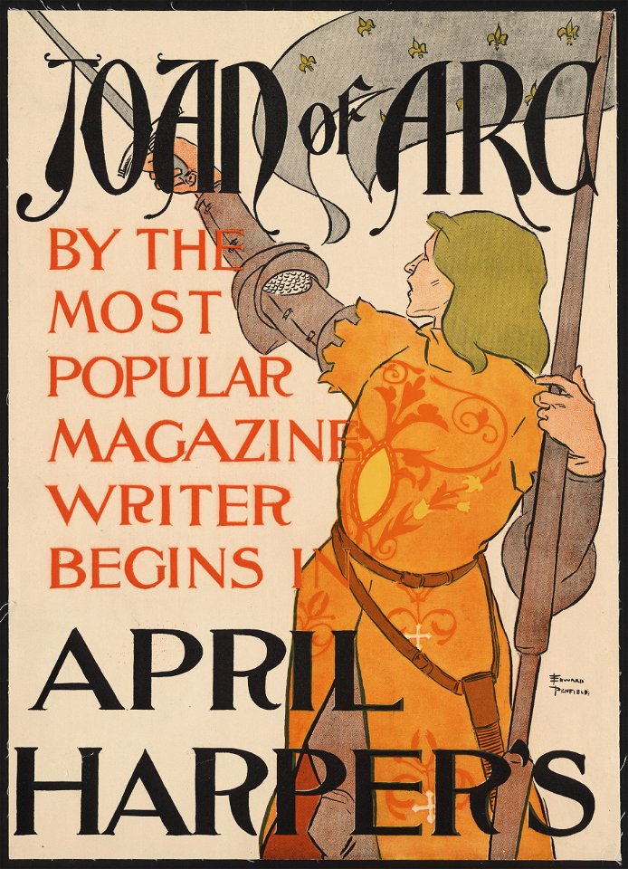 Joan of Arc, by the most popular magazine writer, begins in April Harper's - Edward Penfield. LCCN2006685390