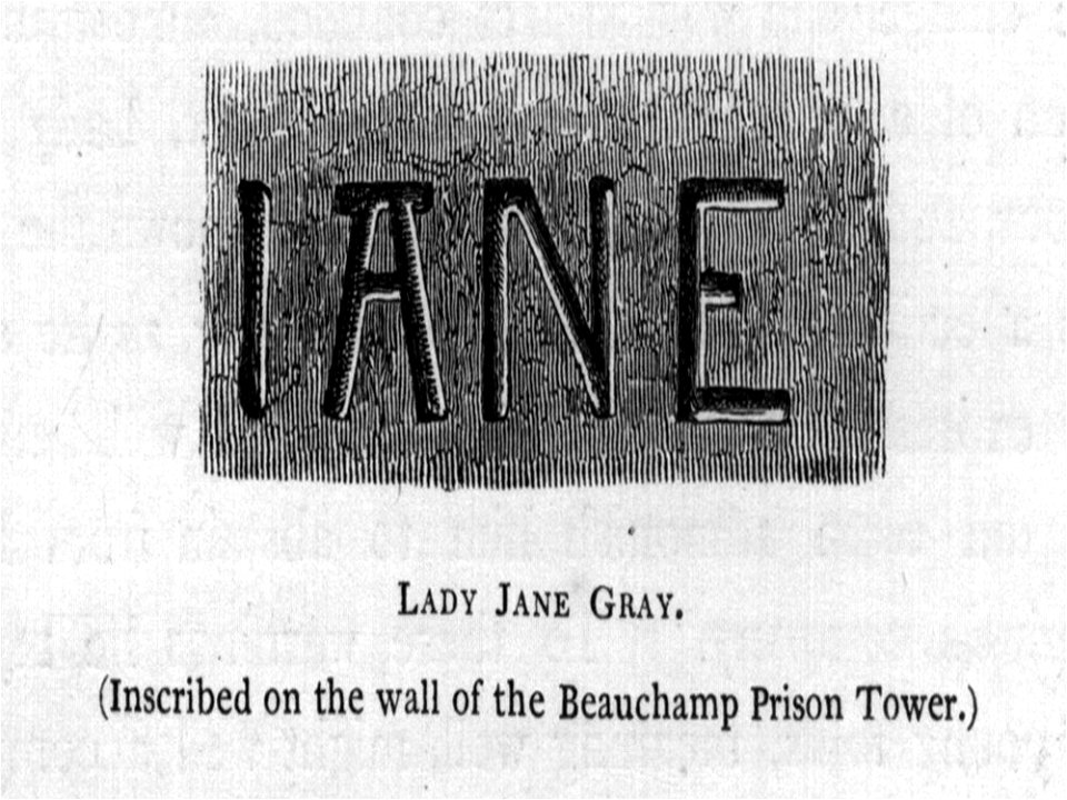 LADY JANE GRAY (Inscribed on the wall of the Beauchamp Prison Tower) - Memorials of the Tower of London