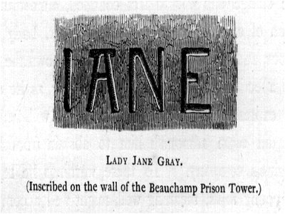 LADY JANE GRAY (Inscribed on the wall of the Beauchamp Prison Tower) - Memorials of the Tower of London