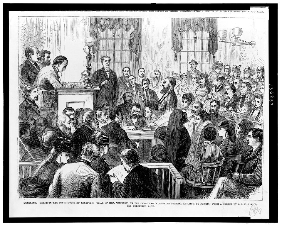 Maryland - Scene in the Court-House at Annapolis - Trial of Mrs. Wharton on the charge of murdering General Ketchum by poison - from a sketch by Jas. E. Taylor. LCCN2006683827