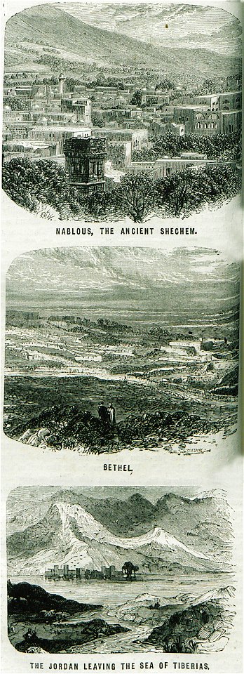 Nablous, the ancient Shekhem The Jordan leaving the sea of Tiberias Bethel - Ainsworth William Francis - 1870