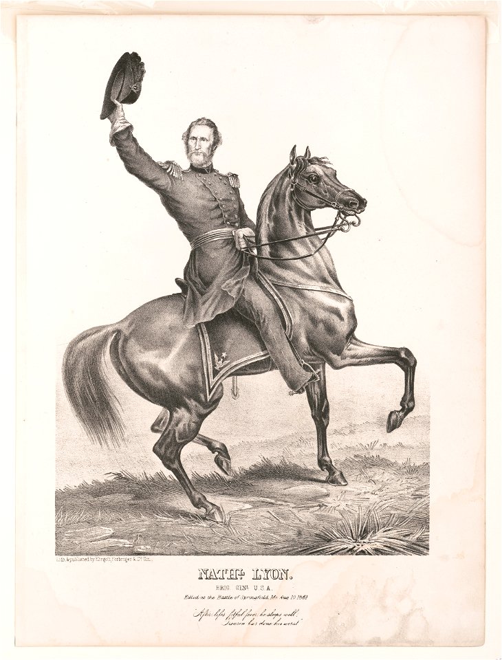 Nathl. Lyon, Brig. Genl., U.S.A. Killed at the battle of Springfield, Mo., Aug. 10, 1861. LCCN2003656376