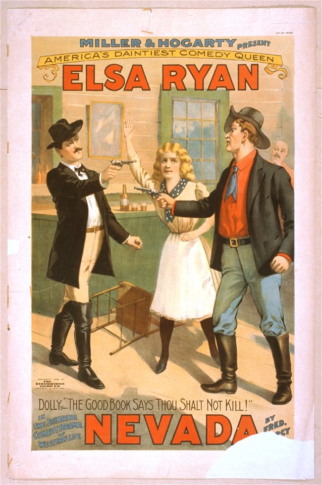 Miller & Hogarty present America's daintiest comedy queen, Elsa Ryan in the stirring comedy drama of western life, Nevada by Fred. (Dar)cy. LCCN2014636737