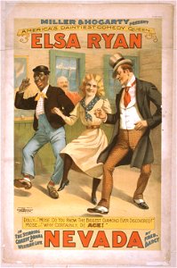 Miller & Hogarty present America's daintiest comedy queen, Elsa Ryan in the stirring comedy drama of western life, Nevada by Fred. Darcy. LCCN2014636736