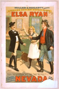 Miller & Hogarty present America's daintiest comedy queen, Elsa Ryan in the stirring comedy drama of western life, Nevada by Fred. (Dar)cy. LCCN2014636737
