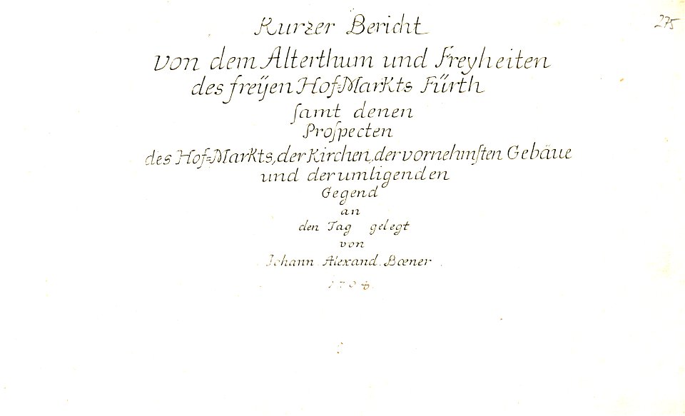 Nürnberger Zierde - Böner - 275 - Bericht von dem Alterthum und Freyheiten des freyen Hofmarkts Fürth