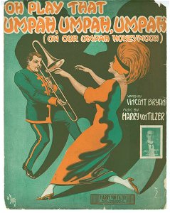 Oh play that umpah, umpah, umpah on our umpah 1913