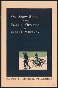 On snow-shoes to the barren grounds by Caspar Whitney LCCN2015646481