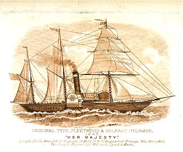 Original Type, Fleetwood and Belfast Steamer, 1843 Her Majesty. Length 160 ft, Breadth 25 ft, Depth of Hold 13 ft. 5, Registered Tonnage 312, Gross 499, Two Steeple Engines 125 H.P. each, Speed and Knots RMG PU6726