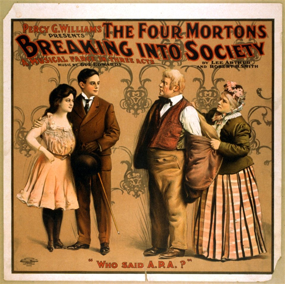 Percy G. Williams presents The four Mortons breaking into society a musical farce in three acts. LCCN2014635371