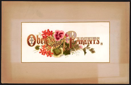Prang's floral mottoes, no. 7. Obey your parents LCCN2017650332