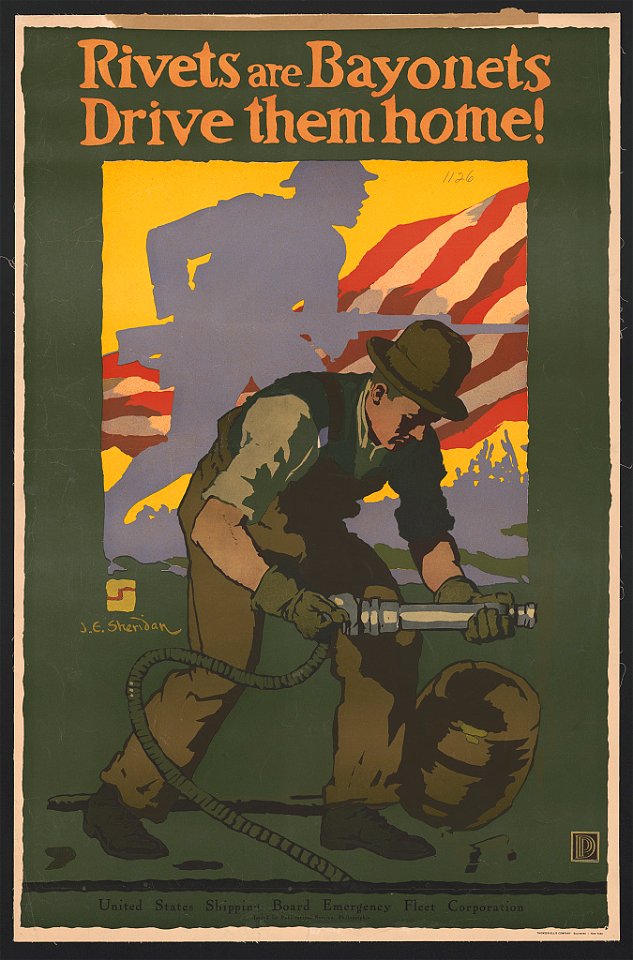 Rivets are bayonets - Drive them home! - J. E. Sheridan. LCCN2002722565