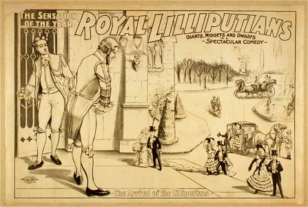 Royal Lilliputians, the sensation of the year giants, midgets, and dwarfs in a spectacular comedy. LCCN2014635936