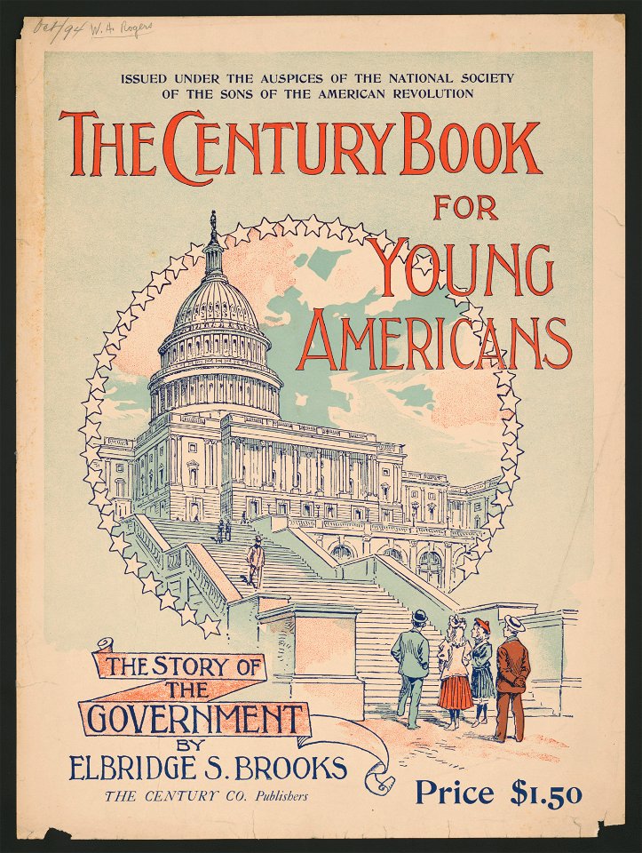 The century book for young Americans - the story of the government by Elbridge S. Brooks... (U.S. Capitol.) LCCN2015646931