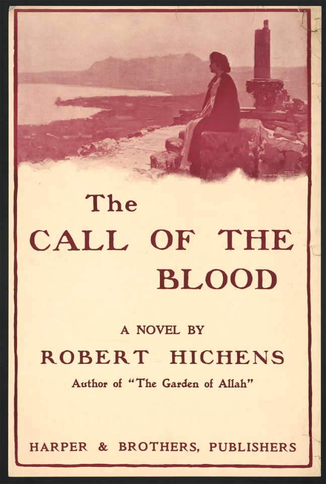 The Call of the Blood, a novel by Robert Hichens... LCCN2014650209