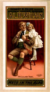 Sidney R. Ellis presents golden voiced singer, Al. H. Wilson in his new play of picturesque Switzerland, Metz in the Alps new songs and yodels. LCCN2014635448