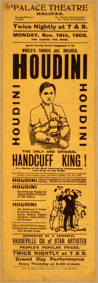 Special starring record engagement of the world's famous jail breaker, Houdini the only and original handcuff king. LCCN2014635603