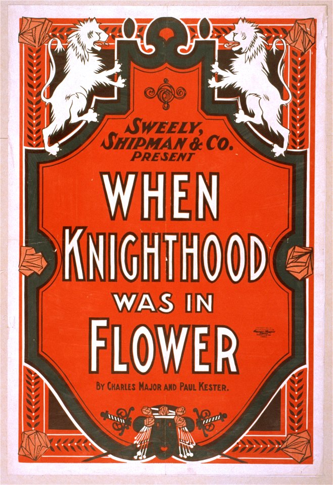 Sweely, Shipman & Co. present When knighthood was in flower by Charles Major and Paul Kester. LCCN2014636749