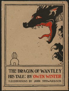 The dragon of Wantley His tale - - by Owen Wister ; illustrations by John Stewardson. LCCN2015648029