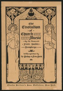 The evolution of church music by the Rev. Frank Landon Humphreys with a preface by the Bishop of New York LCCN2015646908