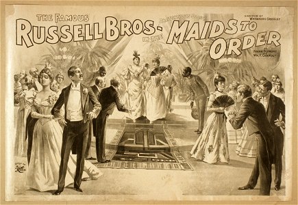 The famous Russell Bros. in the pretentious oddity, Maids to order by Frank Dumont and Wm. F. Carrol. LCCN2014636343