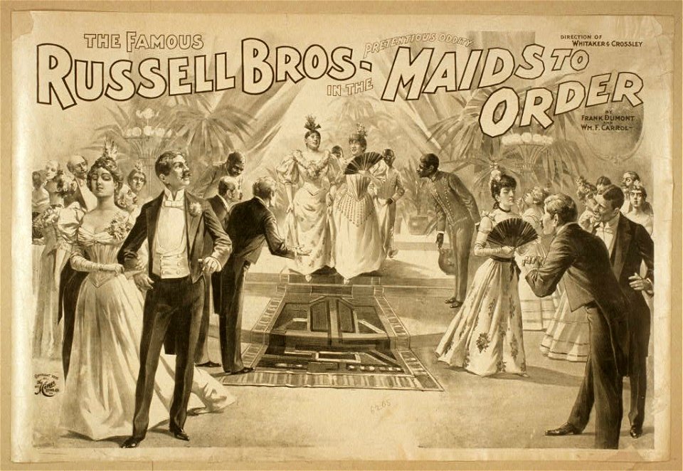The famous Russell Bros. in the pretentious oddity, Maids to order by Frank Dumont and Wm. F. Carrol. LCCN2014636343