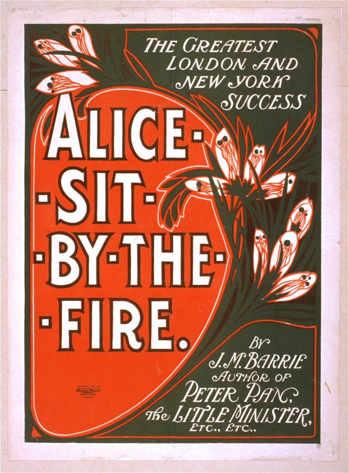 The greatest London and New York success, Alice sit by the fire by J.M. Barrie, author of Peter Pan, The little minister, etc., etc. LCCN2014636761