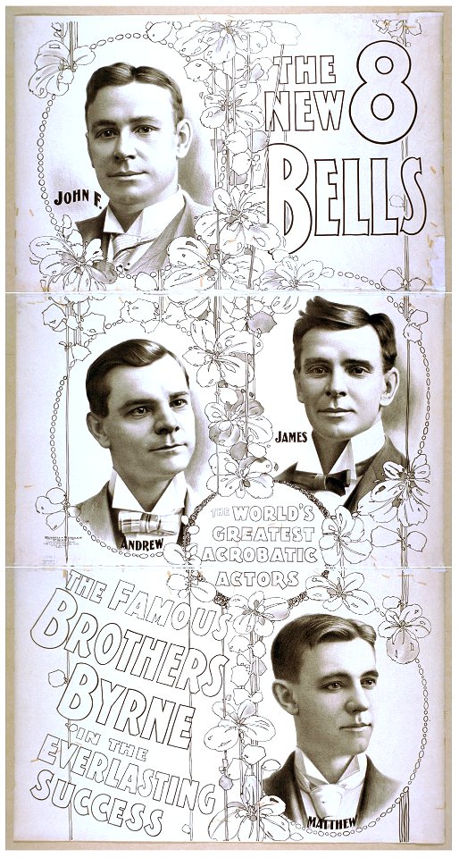 The new 8 bells the famous Brothers Byrne in the everlasting success - the world's greatest acrobatic actors. LCCN2014637318