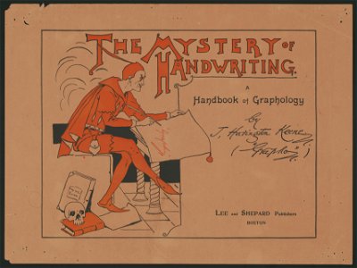 The mystery of handwriting, a handbook of graphology by J. Harington Keene ... - Archie Gunn. LCCN2014649615